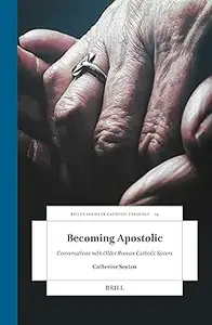 Becoming Apostolic: Conversations with Older Roman Catholic Sisters