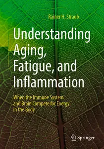 Understanding Aging, Fatigue, and Inflammation: When the Immune System and Brain Compete for Energy in the Body