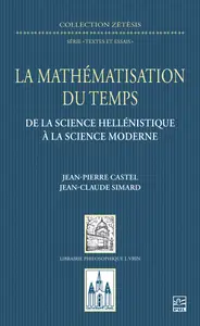 La mathématisation du temps - Jean-Pierre Castel, Jean-Claude Simard