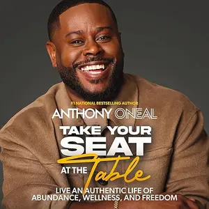 Take Your Seat at the Table: Live an Authentic Life of Abundance, Wellness, and Freedom [Audiobook]