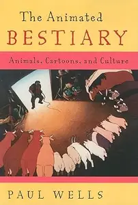 The Animated Bestiary: Animals, Cartoons, and Culture