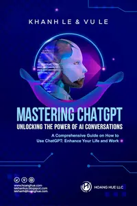 Mastering ChatGPT Unlocking the Power of AI Conversations: