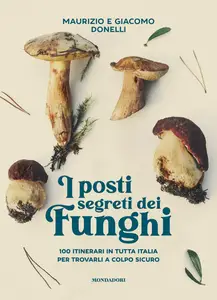 Giacomo Donelli, Maurizio Donelli - I posti segreti dei funghi