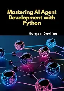 Mastering AI Agent Development with Python