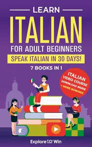 Learn Italian For Adult Beginners: 7 Books in 1: Speak Italian In 30 Days!