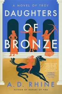 Daughters of Bronze: A Novel of Troy