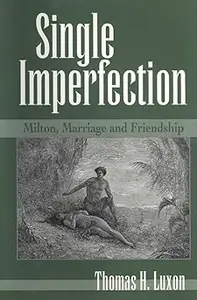 Single Imperfection: Milton, Marriage and Friendship