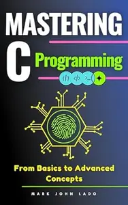 Mastering C Programming: From Basics to Advanced Concepts