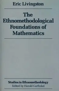 The Ethnomethodological Foundations of Mathematics