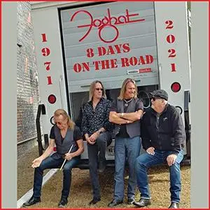 Foghat - 8 Days on the Road (Live) (2021)