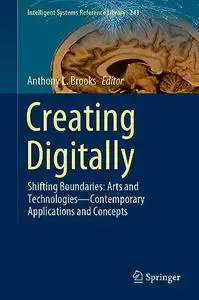 Creating Digitally: Shifting Boundaries: Arts and Technologies—Contemporary Applications and Concepts