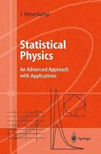 Statistical Physics: An Advanced Approach with Applications