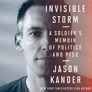 Invisible Storm: A Soldier's Memoir of Politics and PTSD [Audiobook]
