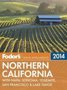 Fodor's Northern California 2014: With Napa, Sonoma, Yosemite, San Francisco & Lake Tahoe (repost)