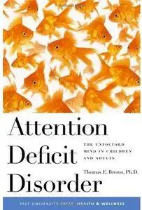 Attention Deficit Disorder: The Unfocused Mind in Children and Adults [Repost]