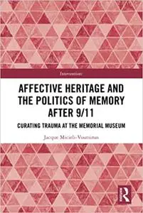 Affective Heritage and the Politics of Memory after 9/11