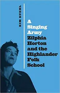 A Singing Army: Zilphia Horton and the Highlander Folk School