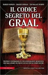 Marilyn Hopkins, Graham Simmans, Tim Wallace-Murphy - Il codice segreto del Graal