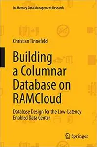 Building a Columnar Database on RAMCloud: Database Design for the Low-Latency Enabled Data Center