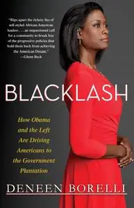 Blacklash: How Obama and the Left Are Driving Americans to the Government Plantation