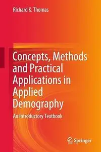 Concepts, Methods and Practical Applications in Applied Demography (Repost)