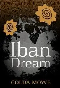 «Iban Dream» by Golda Mowe