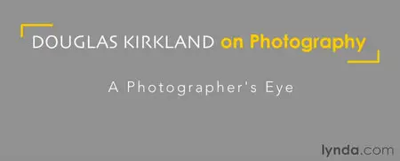 Lynda.com - Douglas Kirkland on Photography: A Photographer's Eye