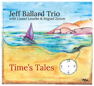 Jeff Ballard Trio - Time's Tales (2014) [Official Digital Download 24-bit/96kHz]