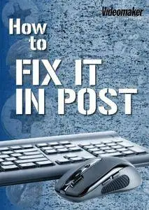 How To: Fix it in Post
