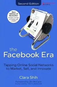 The Facebook Era: Tapping Online Social Networks to Market, Sell, and Innovate