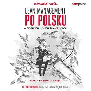 «Lean management po polsku. O dobrych i złych praktykach» by Tomasz Król