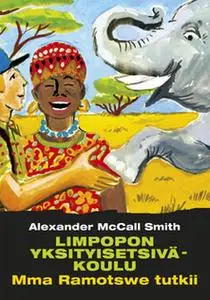 «Limpopon yksityisetsiväkoulu» by Alexander McCall Smith