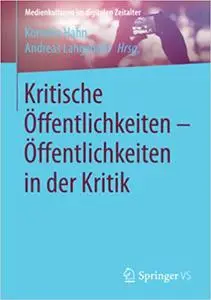 Kritische Öffentlichkeiten - Öffentlichkeiten in der Kritik