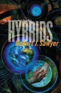 Robert J. Sawyer - Hybrids (Neanderthal Parallax, Book 3)