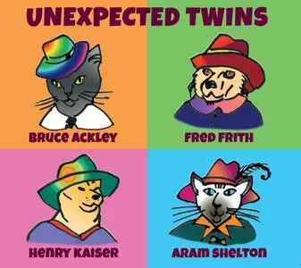 Bruce Ackley, Fred Frith, Henry Kaiser, Aram Shelton - Unexpected Twins (2019)