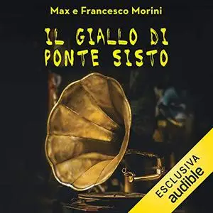 «Il giallo di Ponte Sisto» by Max Morini, Francesco Morini