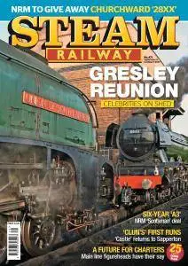 Steam Railway - Issue 471 - September 8, 2017