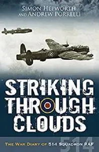 Striking Through Clouds: The War Diary of No. 514 Squadron, RAF