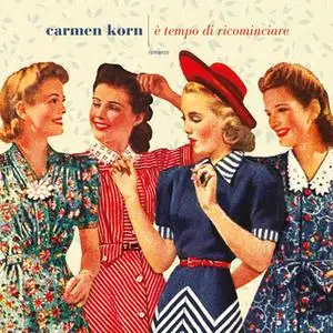 «È tempo di ricominciare» by Carmen Korn