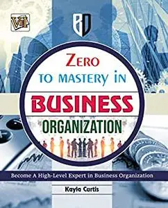 Zero To Mastery In Business Organization