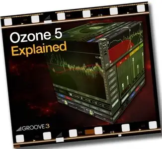 Groove3 - Ozone 5 Explained (2012)