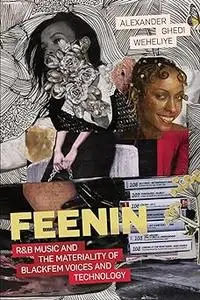 Feenin: R&B Music and the Materiality of BlackFem Voices and Technology