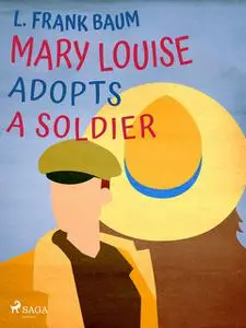 «Mary Louise Adopts a Soldier» by Emma Speed Sampson, Lyman Frank Baum