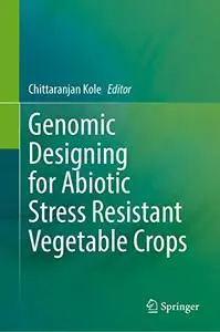 Genomic Designing for Abiotic Stress Resistant Vegetable Crops