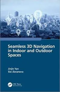 Seamless 3D Navigation in Indoor and Outdoor Spaces