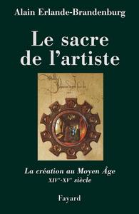 Alain Erlande-Brandenburg, "Le sacre de l'artiste : La création au Moyen Âge XIVè-XVè siècle"