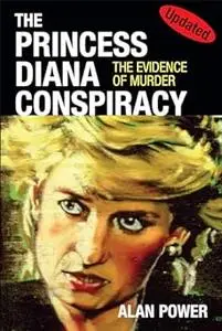The Princess Diana Conspiracy: The Evidence of Murder