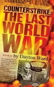 «Counterstrike: The Last World War, Book 2» by Dayton Ward