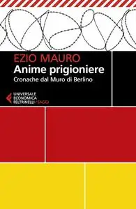 Ezio Mauro - Anime prigioniere