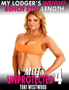 «My Lodger’s Weight-bench Stiff Length : Milfs Unprotected 4» by Tori Westwood